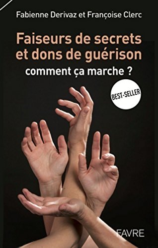 Download Faiseurs de secrets et dons de guérison - Comment ça marche ? Download Faiseurs de secrets et dons de guérison - Comment ça marche ?