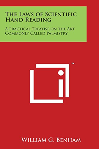 The Laws of Scientific Hand Reading: A Practical Treatise on the Art Commonly Called Palmistry