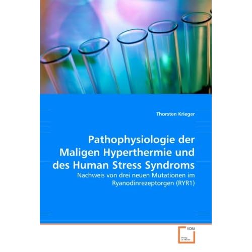 [PDF] Pathophysiologie der Malignen Hyperthermie und des Human Stress Syndroms: Nachweis von drei neuen Mutationen im Ryanodinrezeptorgen (RYR1) KOSTENLOS DOWNLOAD