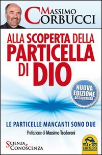 Alla scoperta della particella di Dio. Le particelle mancanti sono due Alla scoperta della particella di Dio. Le particelle mancanti sono due