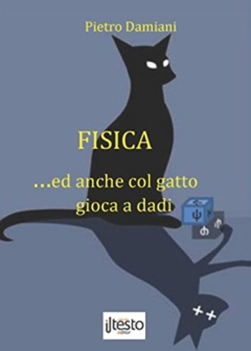 Fisica... ed anche col gatto gioca a dadi Fisica... ed anche col gatto gioca a dadi