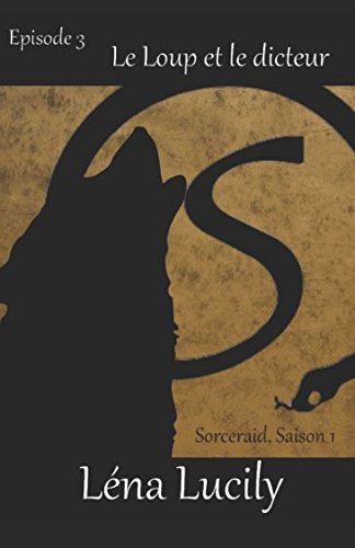 Sorceraid, Episode 3 : Le Loup et le dicteur: Saison 1 : Décadence gratuit Sorceraid, Episode 3 : Le Loup et le dicteur: Saison 1 : Décadence gratuit