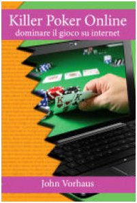 Download Killer poker on line. Dominare il gioco su internet Download Killer poker on line. Dominare il gioco su internet