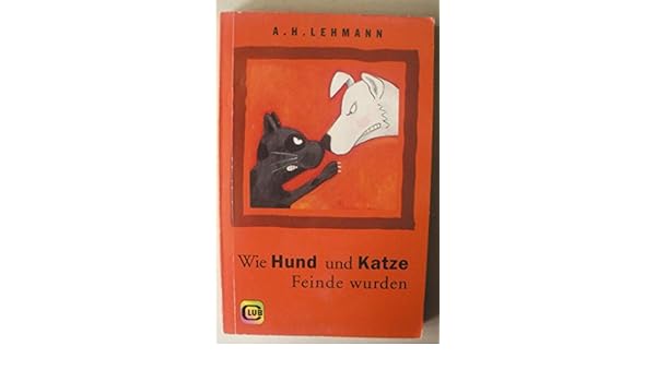 Wie Hund Und Katze Feinde Wurden Amazonde Ah Lehmann