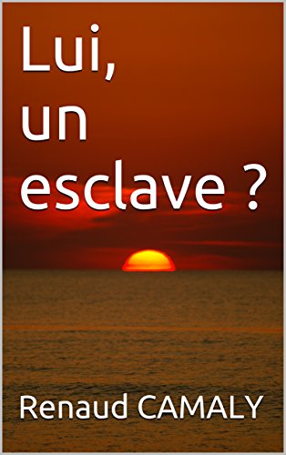 Lui, un esclave ?