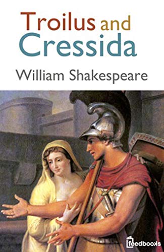 Troilus and Cressida: (Annotated) (English Edition) Troilus and Cressida: (Annotated) (English Edition)