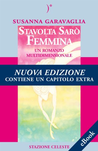 Download Stavolta Sarò Femmina - Un Romanzo Multidimensionale: 2 (Biblioteca Celeste) Download Stavolta Sarò Femmina - Un Romanzo Multidimensionale: 2 (Biblioteca Celeste)