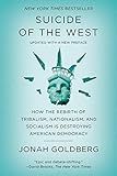 Suicide of the West: How the Rebirth of Tribalism, Nationalism, and Socialism Is Destroying American Democracy by 