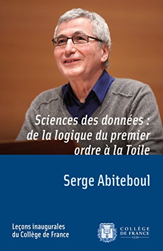 Sciences des données : de la logique du premier ordre à la Toile: Leçon inaugurale prononcée le jeudi 8 mars 2012