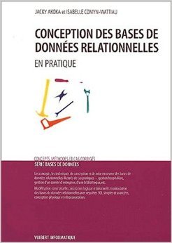 Conception des bases de données relationnelles. En pratique de Jacky Akoka,Isabelle Comyn-Wattiau ( 23 novembre 2001 ) gratuit Conception des bases de données relationnelles. En pratique de Jacky Akoka,Isabelle Comyn-Wattiau ( 23 novembre 2001 ) gratuit