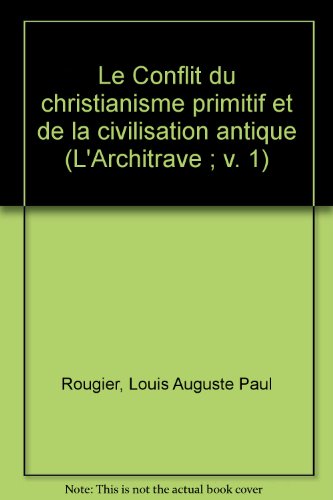 Le conflit du christianisme primitif et de la civilisation antique gratuit Le conflit du christianisme primitif et de la civilisation antique gratuit