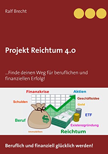 Download Projekt Reichtum 4.0: ... Finde deinen Weg für beruflichen und finanziellen Erfolg! Download Projekt Reichtum 4.0: ... Finde deinen Weg für beruflichen und finanziellen Erfolg!