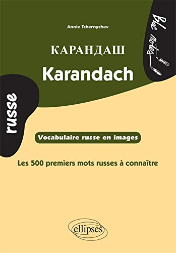 Karandach les 500 Premiers Mots Russes à Connaître Vocabulaire Russe en Images Karandach les 500 Premiers Mots Russes à Connaître Vocabulaire Russe en Images