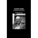 Eleştiri Nedir?: Kendilik K&uuml;lt&uuml;r&uuml;