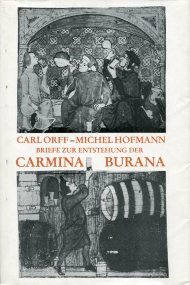 Carl Orff - Michel Hofmann. Briefe zur Entstehung der Carmina Burana