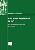 Image de Geht es den Arbeitslosen zu gut?: Zur Soziologie von Deprivation und Protest (Sozialwissenschaft) (G
