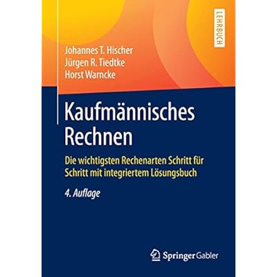 [PDF] Kaufmánnisches Rechnen: Die wichtigsten Rechenarten Schritt für Schritt mit integriertem Lösungsbuch KOSTENLOS DOWNLOAD