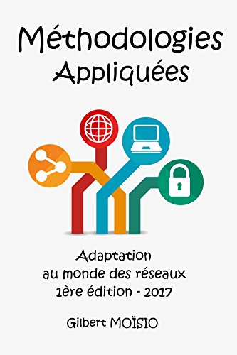 Méthodologies Appliquées: Adaptées au monde des réseaux - Première édition (2017) francais Méthodologies Appliquées: Adaptées au monde des réseaux - Première édition (2017) francais