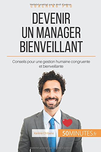 Télécharger Devenir un manager bienveillant: Conseils pour une gestion humaine congruente et bienveillante Livre PDF Gratuit