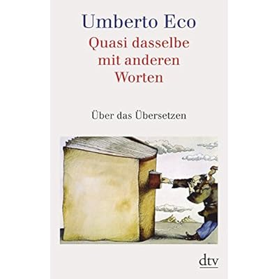 Download Quasi dasselbe mit anderen Worten: Über das Übersetzen