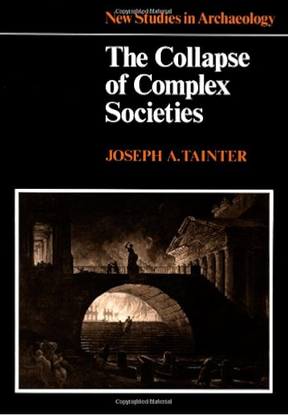 The Collapse Of Complex Societies New Studies In Archaeology Ebook Tainter Joseph A Renfrew Colin Amazon Co Uk Kindle Store