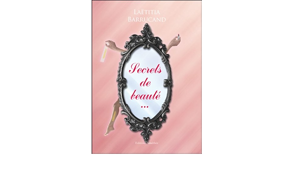 Secrets De Beaute Amazon Co Uk Barrucand Laetitia Books