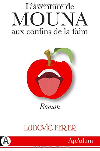 Mouna: L'aventure de Mouna aux confins de la faim gratuit