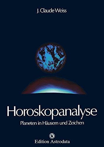 Horoskopanalyse, Bd. 1: Planeten in Häusern und Zeichen (Edition Astrodata)