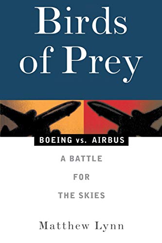 Birds of Prey: Boeing vs. Airbus: A Battle for the Skies: Boeing Versus Airbus - A Battle for the Skies
