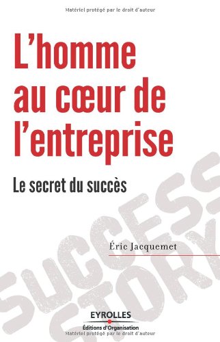 Télécharger L'homme au coeur de l'entreprise : le secret du succès Livre eBook France