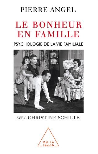 Le bonheur en famille : Psychologie de la vie familiale francais Le bonheur en famille : Psychologie de la vie familiale francais