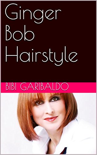 Ginger Bob Hairstyle Ebook Bibi Garibaldo Amazon In Kindle Store