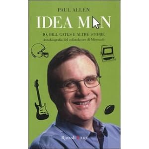 Idea man. Io, Bill Gates e altre storie. Autobiografia del cofondatore di Microsoft