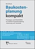 Image de Baukostenplanung kompakt: Praxistipps und Arbeitshilfen zur sicheren Kostenermittlung, -st