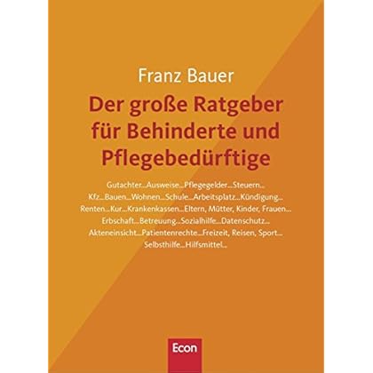 Der große Ratgeber für Behinderte und Pflegebedürftige Der große Ratgeber für Behinderte und Pflegebedürftige