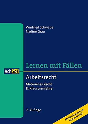 Download Arbeitsrecht: Materielles Recht & Klausurenlehre Musterlösungen im Gutachtenstil (AchSo! Lernen mit Fällen)