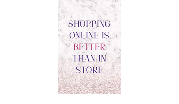 Shopping Online Is Better Than In Store Notebook Journal Composition Blank Lined Diary Notepad 1 Pages Paperback White Marble Online Shopping Amazon Co Uk Greene Fc Raisa Books