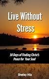 Image de Live Without Stress: 30 Days of Finding Christ's Peace for Your Soul (English Edition)