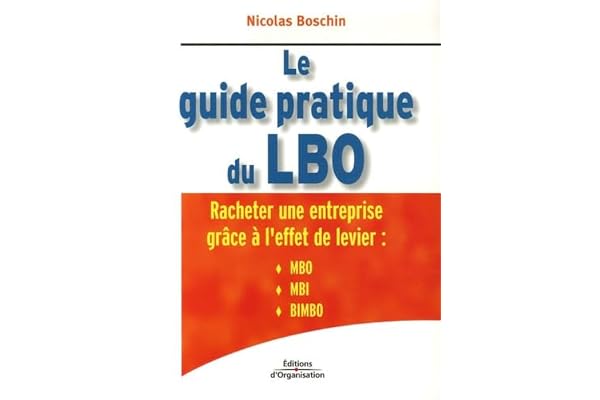 Le guide pratique du LBO: Racheter une entreprise grâce à l'effet de levier