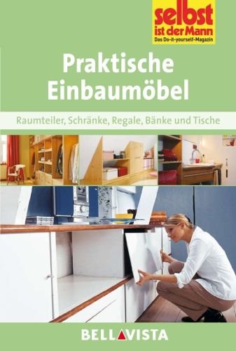 Preisvergleich Produktbild Praktische Einbaumöbel: Raumteiler . Schränke . Regale . Bänke und Tische (Edition Selbst ist der Mann) [Illustrierte Linzenzausgabe] - 2013