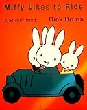 Miffy Likes to Ride: A Sticker Book by