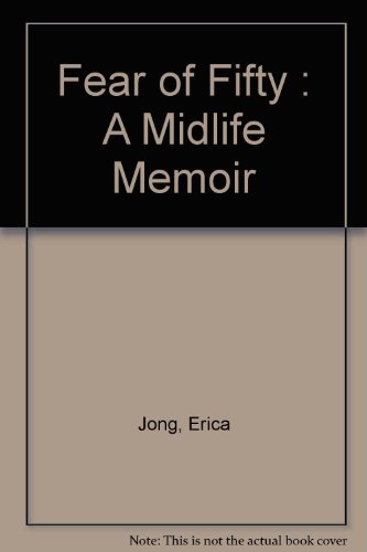 FEAR OF FIFTY : A MIDLIFE MEMOIR