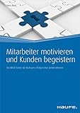 Mitarbeiter motivieren und Kunden begeistern: Ein Blick hinter die Kulissen erfolgreicher Unternehmen (Haufe Fachbuch 4479) by Petra Blum