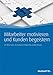 Mitarbeiter motivieren und Kunden begeistern: Ein Blick hinter die Kulissen erfolgreicher Unternehmen (Haufe Fachbuch 4479) by Petra Blum