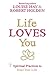Life Loves You: 7 Spiritual Practices to Heal Your Life by Louise Hay, Robert Holden