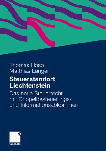 Download Steuerstandort Liechtenstein: Das neue Steuerrecht mit Doppelbesteuerungs- und Informationsabkommen (German Edition) Download Steuerstandort Liechtenstein: Das neue Steuerrecht mit Doppelbesteuerungs- und Informationsabkommen (German Edition)