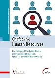 Chefsache Human Resources: Die richtigen Mitarbeiter finden, entwickeln und binden im Fokus der Unternehmensstrategie by