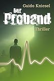 Bücher Neuerscheinungen 2022 - Der Proband (Thriller) von Guido Kniesel