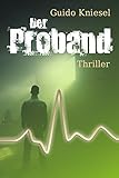 Der Proband (Thriller) von Guido Kniesel