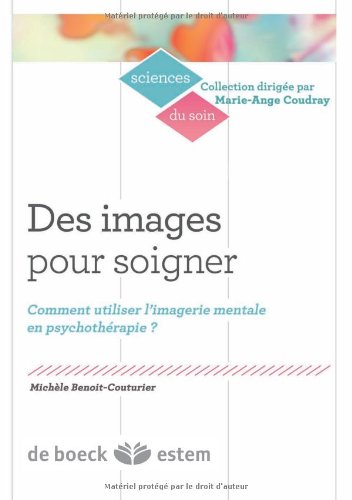 Download Des images pour soigner : Comment utiliser l'imagerie mentale en psychothérapie ? Download Des images pour soigner : Comment utiliser l'imagerie mentale en psychothérapie ?